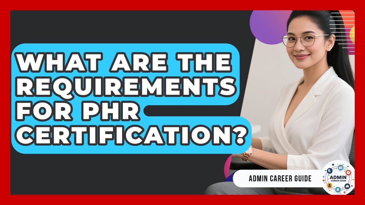 What Are The Requirements For PHR Certification? - Admin Career Guide