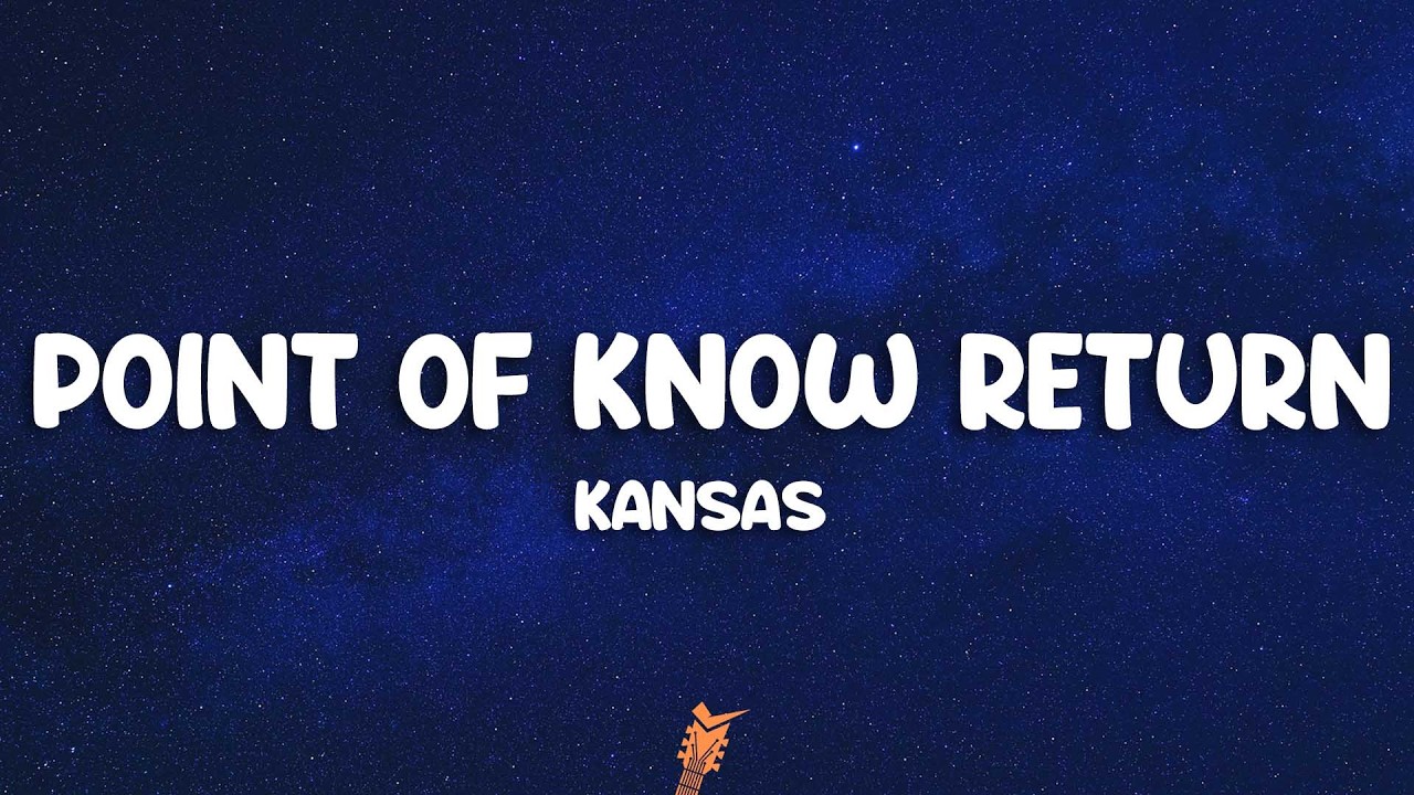 Kansas - Point of Know Return (Lyrics)