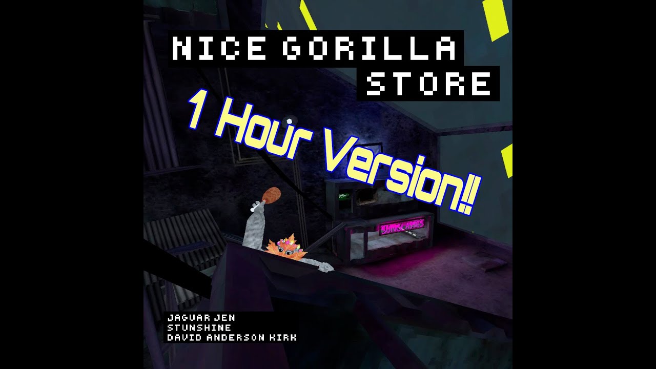 Nice Gorilla Store Hifi 1 HOUR VERSION!!