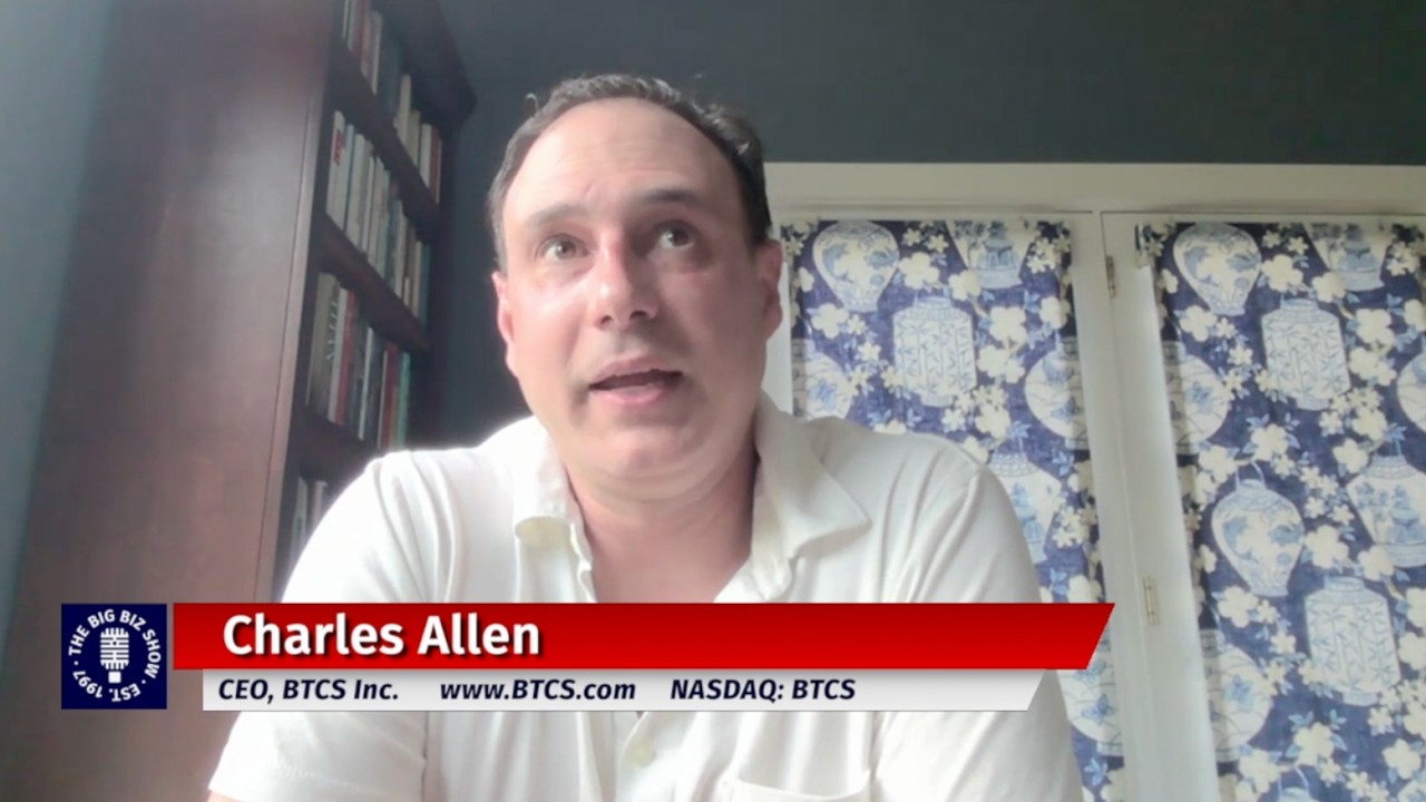 Charles Allen, CEO and Chairman of BTCS Inc. | The Big Biz Show