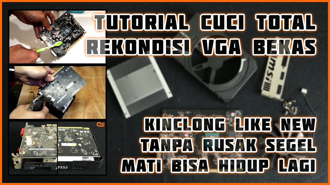 Tutorial/cara Rekondisi, Cuci, dan Repair VGA bekas (mining?) jadi Like New - ala Open ID