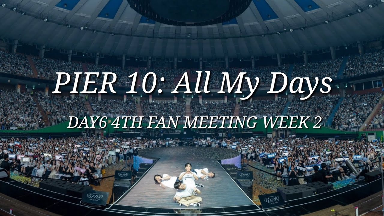 PIER 10: All My Days WEEK 2 SETLIST| DAY6 4TH FAN MEETING| DAY6 PLAYLIST