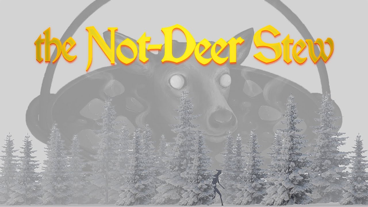 Not-Deer Stew: The Final Ingredient That Hunts You