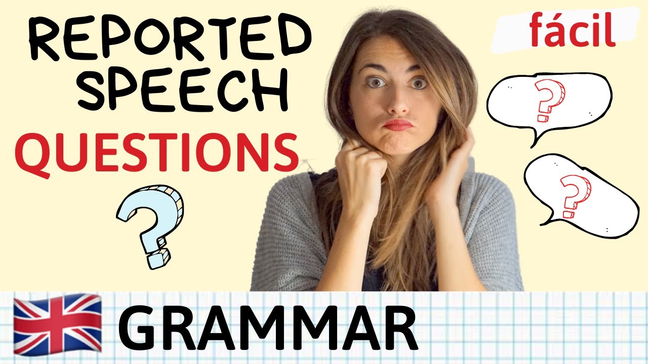 Reported Speech QUESTIONS - Explicaci&oacute;n f&aacute;cil + examples
