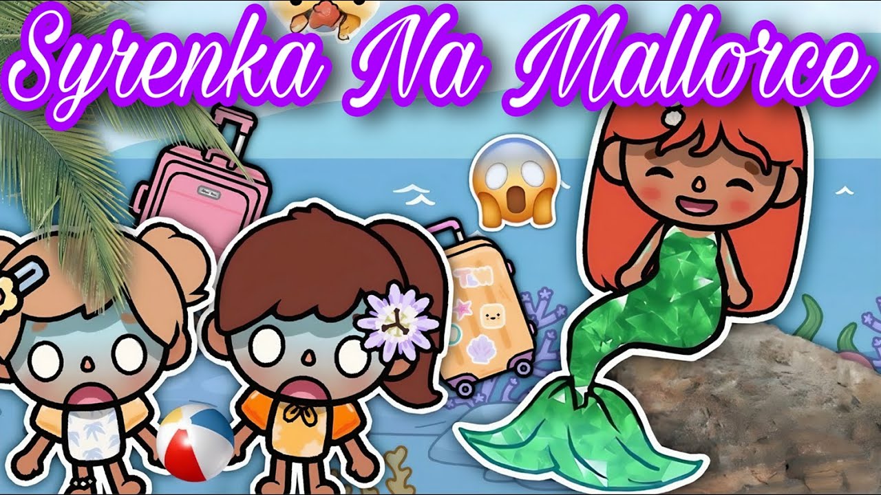 [CZĘŚĆ2] 🧜🏻‍♀️😱 SYRENKA NA MALLORCE | FILM ESTETYCZNY|  TOCA BOCA HISTORYJKI PO POLSKU |