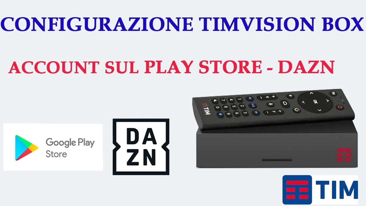 TIMVISION Box ,configurazione Account GOOGLE -DAZN-NETFLIX