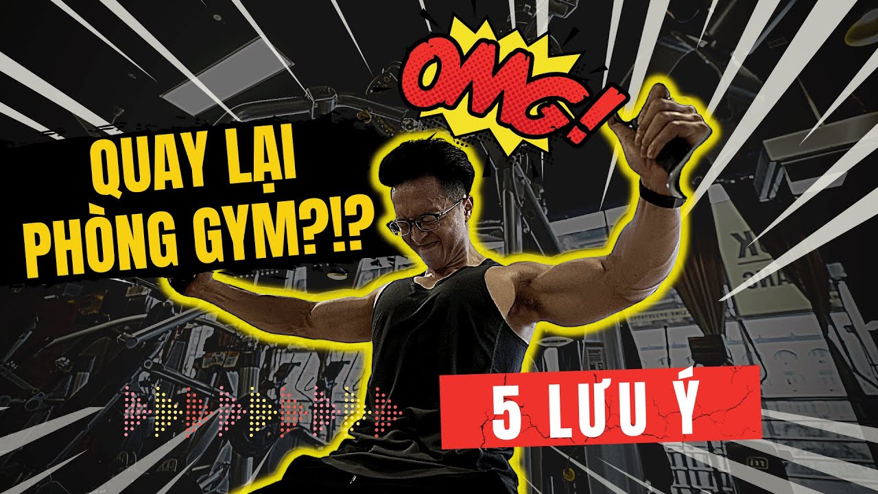 5 LƯU Ý cho buổi tập đầu QUAY LẠI PHÒNG GYM | An Nguyen Fitness