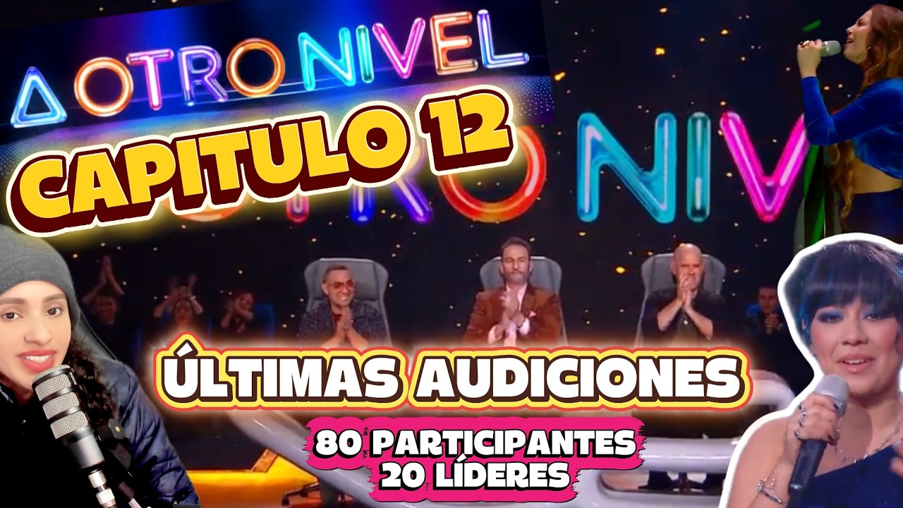 🔥CAPITULO 12 A OTRO NIVEL 🎤 &Uacute;LTIMAS AUDICIONES🔥80 PARTICIPANTES 🎶😲🔥
