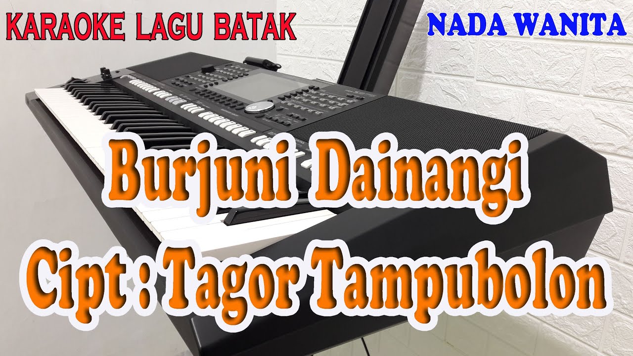 BURJUNI DAINANGI ll KARAOKE BATAK ll MAULIATE MA INANG ll NADA WANITA D=DO
