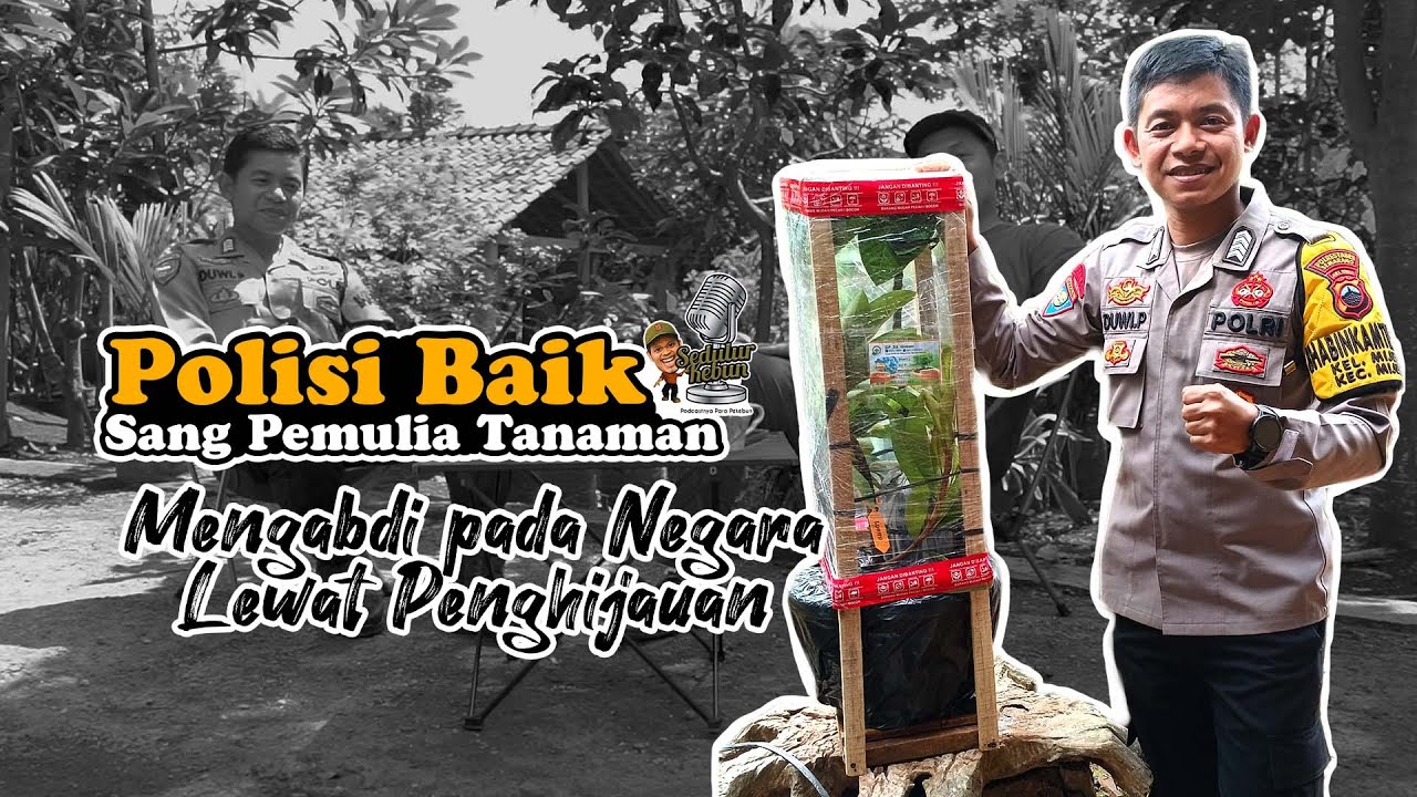 Cerita Sang Polisi Baik, Mengabdi pada Negara Lewat Penghijauan | SEDULUR KEBUN