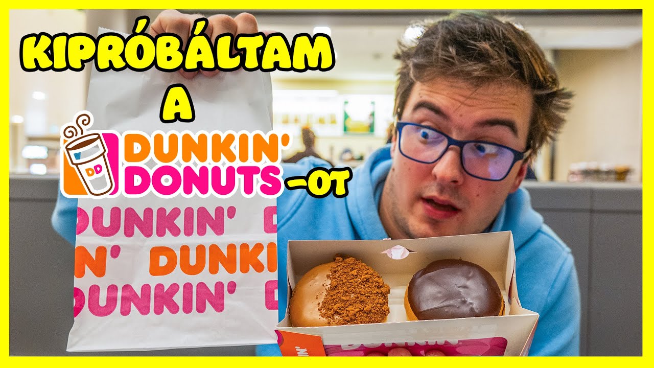 KIPRÓBÁLTAM a DUNKIN' DONUTS-ot