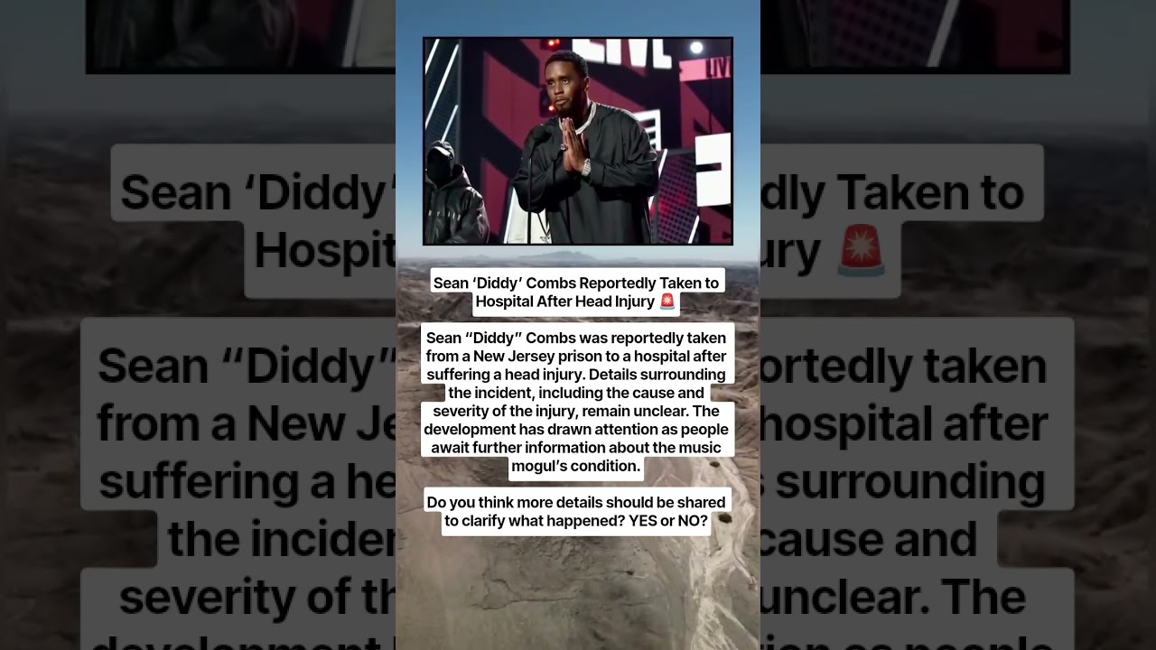 Sean &lsquo;Diddy&rsquo; Combs Reportedly Taken to Hospital After Head Injury 🚨