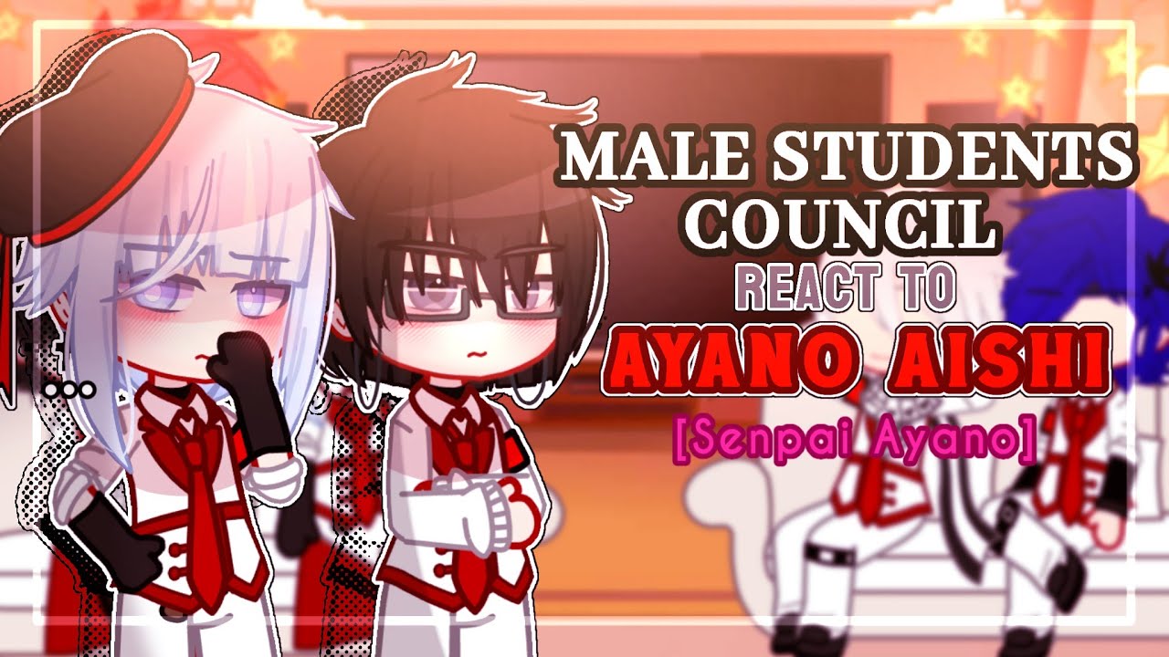 ✎ᝰ┆Male student council react to Ayano Aishi (Senpai Ayano) || Yandere Simulator GCRV