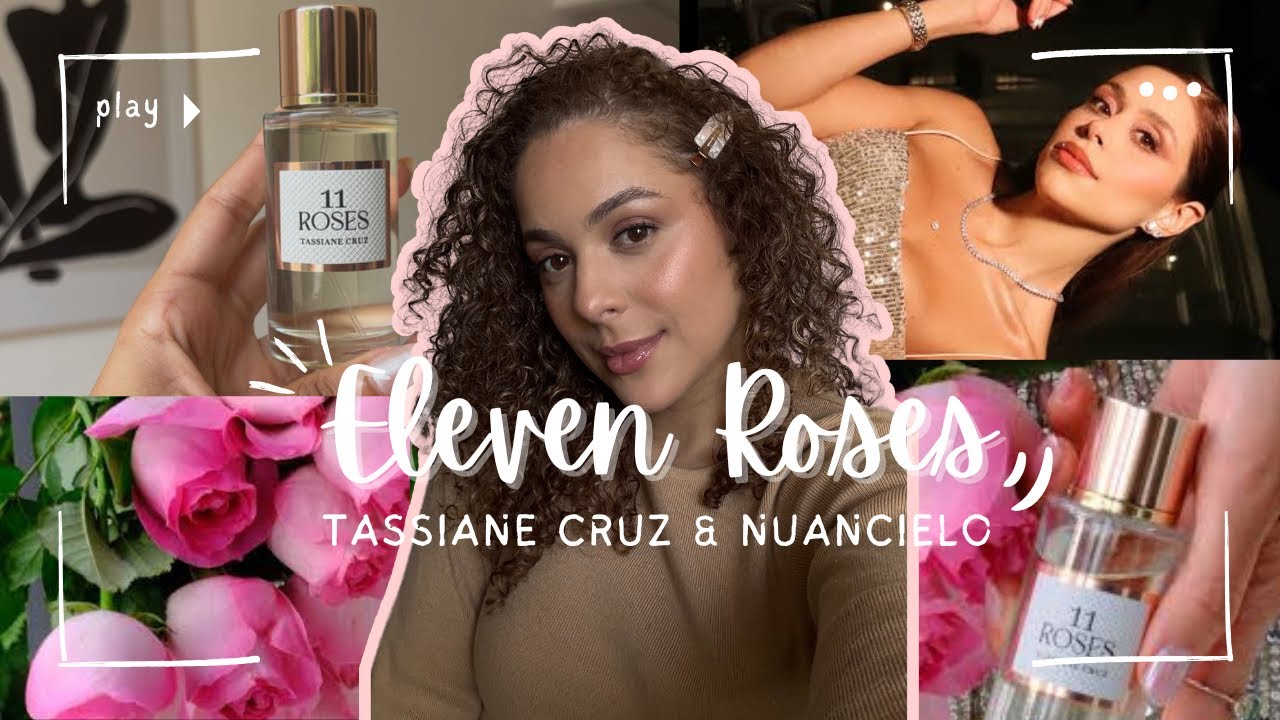 ✨ NOVIDADE NA PERFUMARIA: Eleven Roses de Tassiane Cruz e Nuancielo 