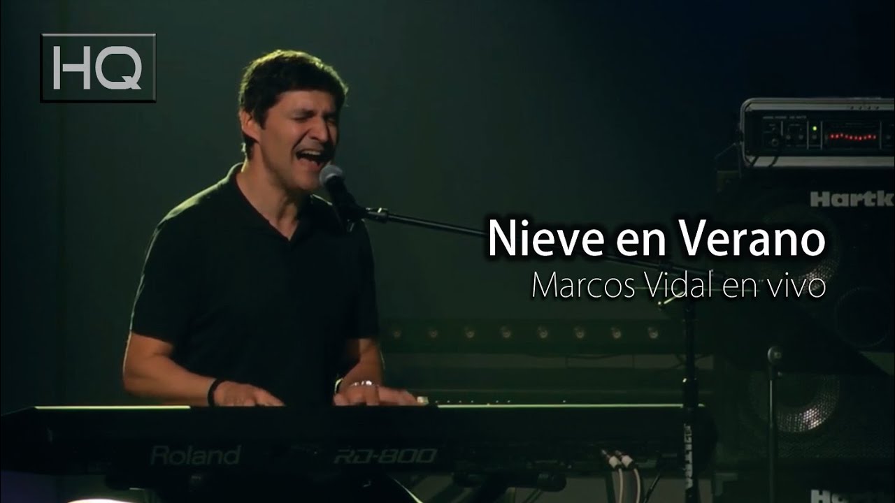 NIEVE EN VERANO / Marcos Vidal en vivo (HQ)