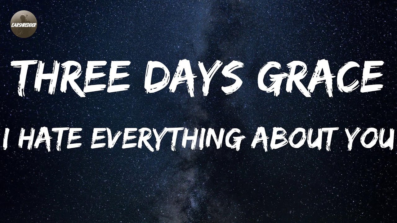 Three Days Grace - I Hate Everything About You (Lyrics)
