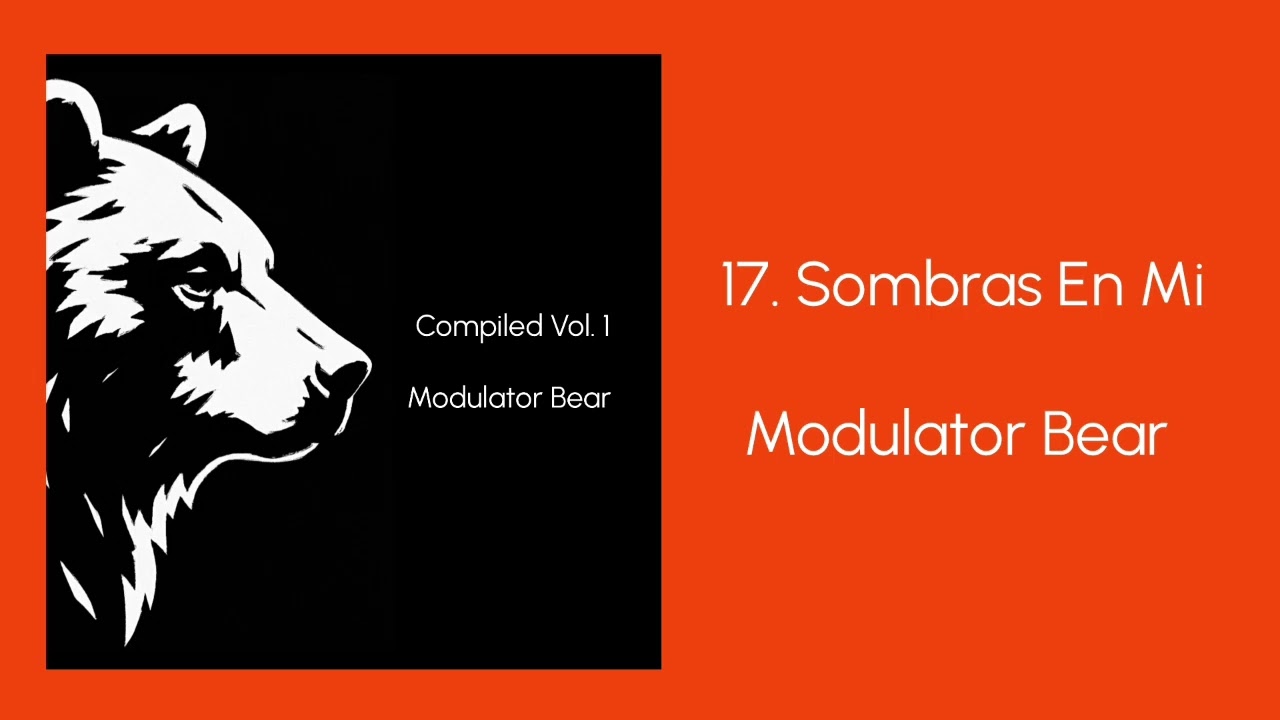 17. Sombras En Mi - Modulator Bear (Compiled Vol. 1)