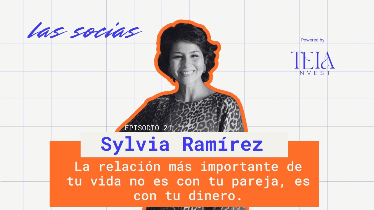 21. Sylvia Ram&iacute;rez: La relaci&oacute;n m&aacute;s importante de tu vida no es con tu pareja, es con tu dinero.