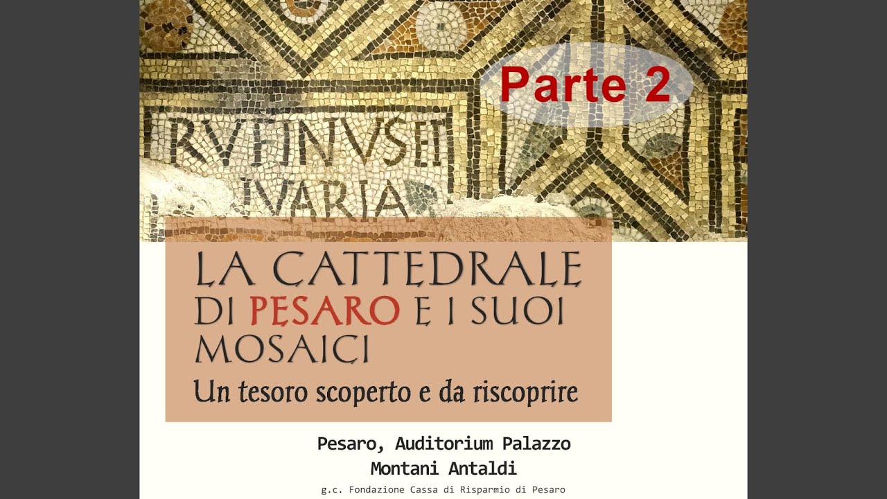 La Cattedrale di Pesaro e i suoi mosaici (parte 2)