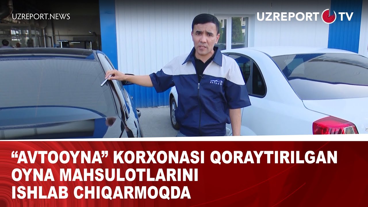 “Avtooyna” korxonasi qoraytirilgan oyna mahsulotlarini ishlab chiqarmoqda