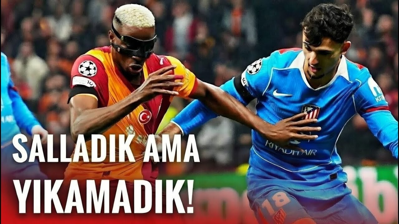 Galatasaray 1 - 1 Atletico Madrid | Maç Sonu Değerlendirme