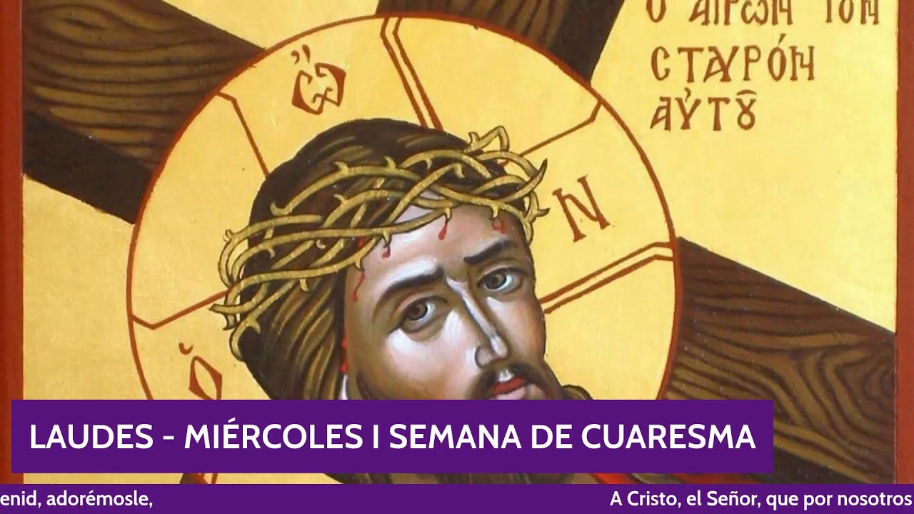 LAUDES - MIÉRCOLES I SEMANA DE CUARESMA