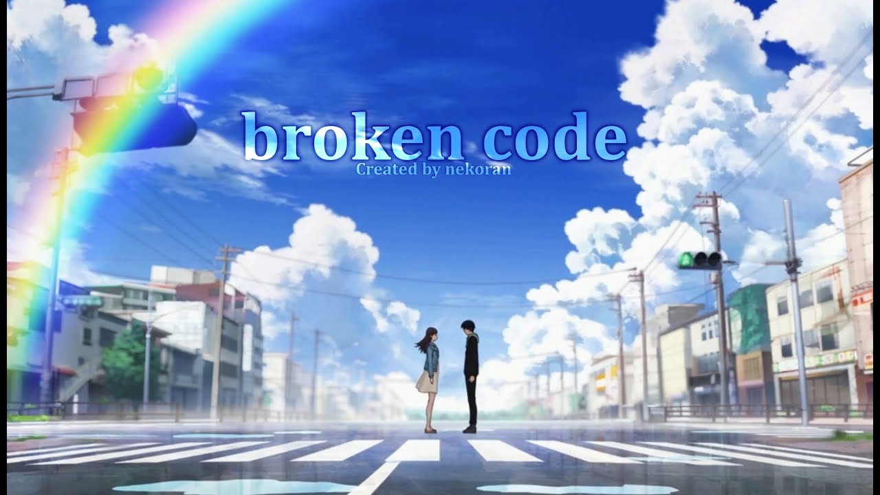 【Original Anime MV】broken code