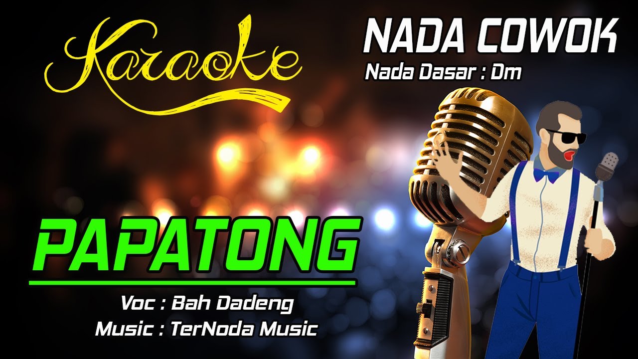 Karaoke PAPATONG - Bah Dadeng ( Nada Cowok )