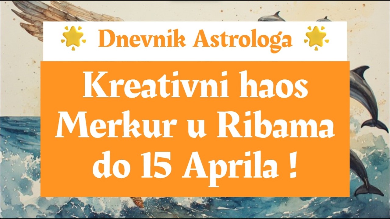💭🐠 KREATIVNI HAOS 💭🐠 MERKUR U RIBAMA DO 15 APRILA 💭🐠