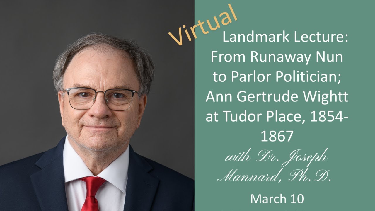 Landmark Lecture: From Runaway Nun to Parlor Politician; Ann Gertrude Wightt at Tudor Place
