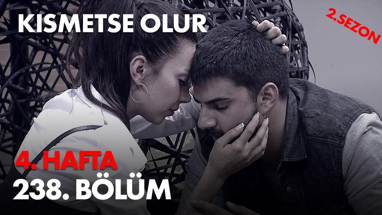Kısmetse Olur 4. Hafta 238. Bölüm