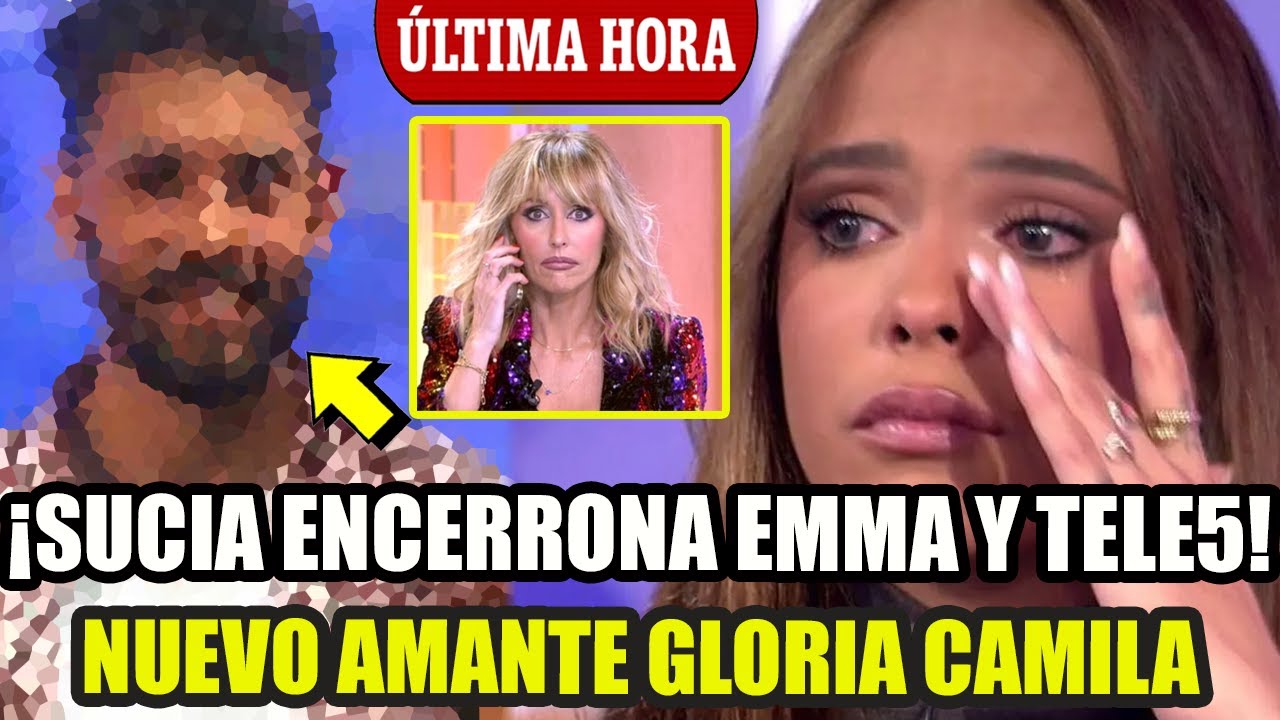 ¡EXCLUSIVA AHORA MISMO! DESVELAN NUEVO AMANTE GLORIA CAMILA POR EMMA GARCÍA Y TELECINCO
