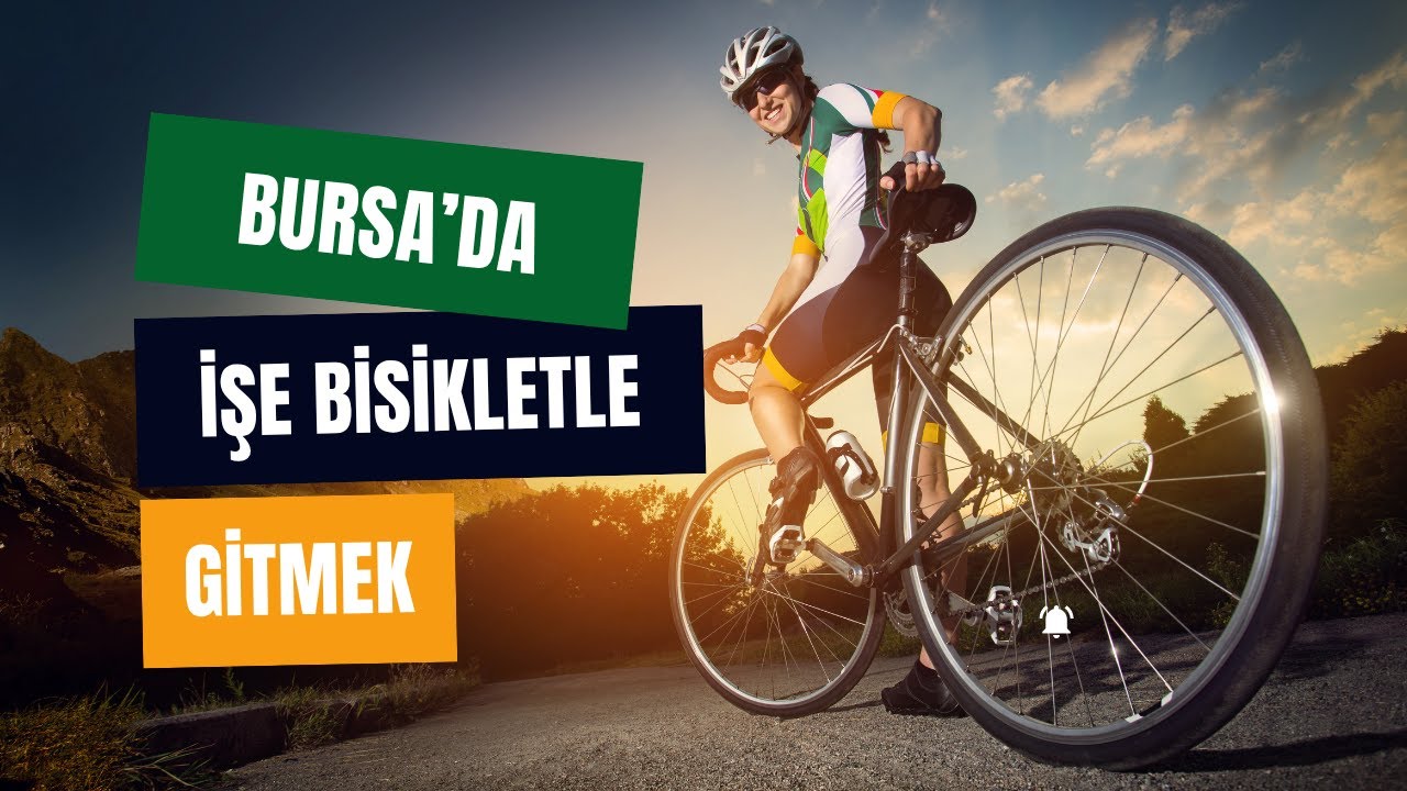 Bursa'da İşe Bisikletle Gitmek | Sürdürülebilir Ulaşımın Keyfi