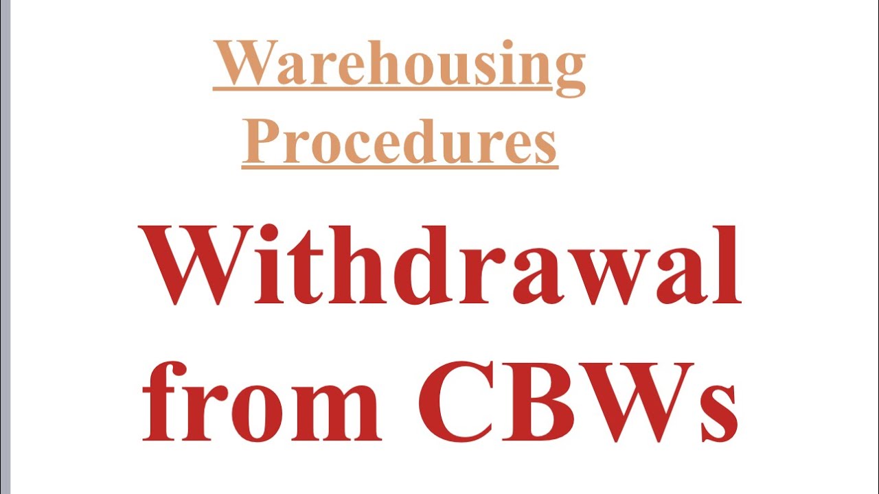 CUSTOMS BROKERS| WITHDRAWAL FROM A CUSTOMS BONDED WAREHOUSE