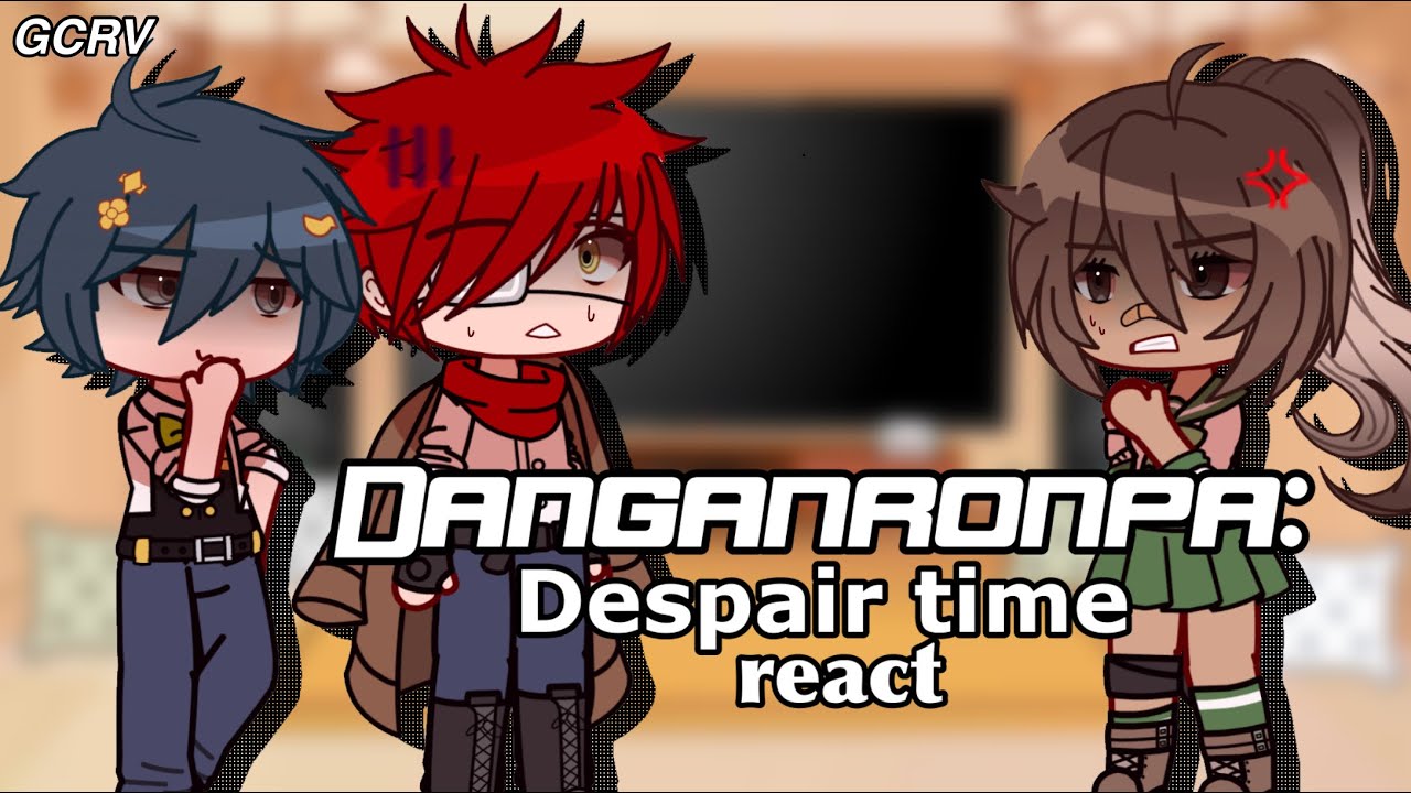 ★ DRDT react | danganronpa despair time