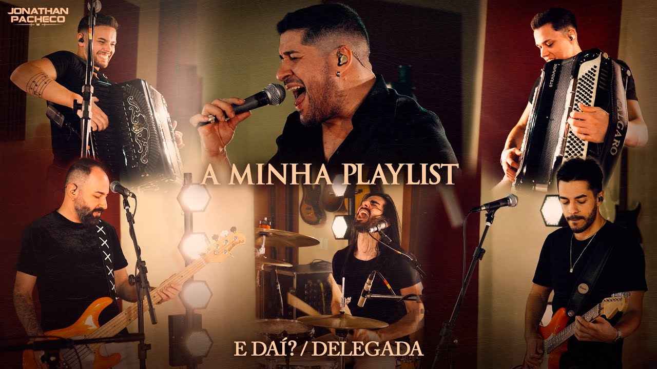 Jonathan Pacheco - E DAÍ? / DELEGADA (A Minha Playlist “Ao Vivo”)