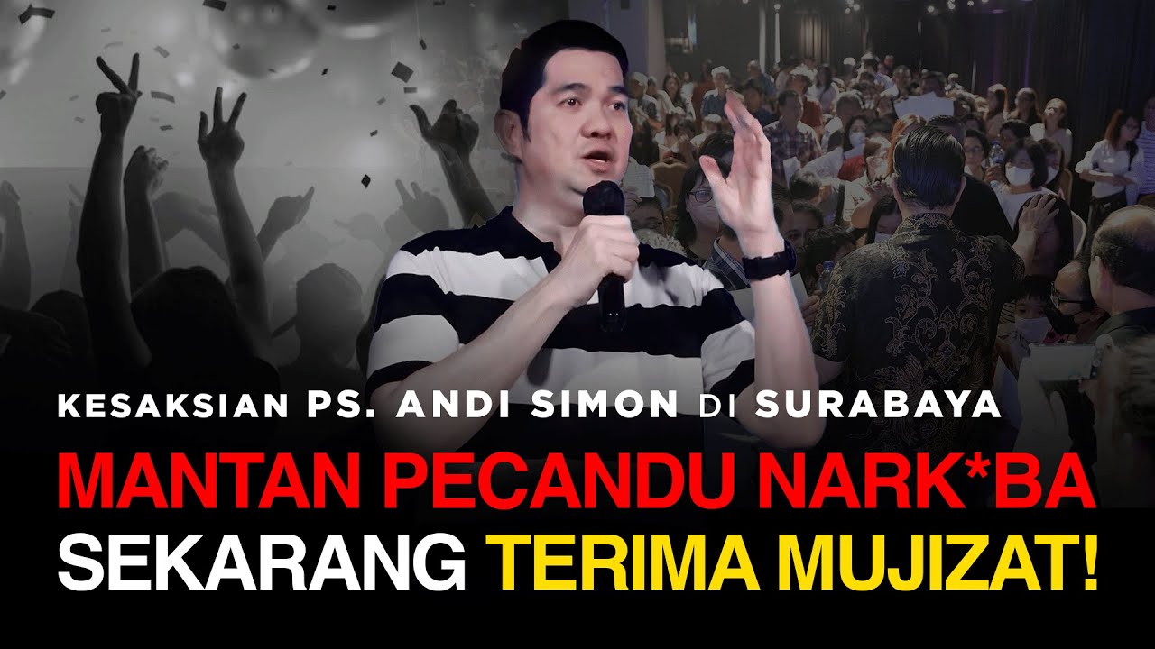 MANTAN PECANDU NARK*BA SEKARANG TERIMA MUJIZAT! | PS. ANDI SIMON DI SURABAYA