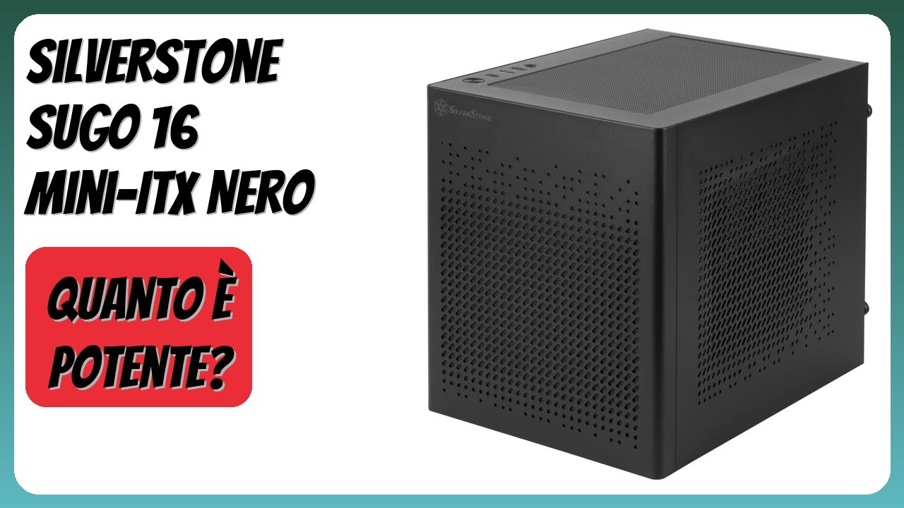 RECENSIONE (2026) : SilverStone SUGO 16 Mini-ITX Nero. DETTAGLI