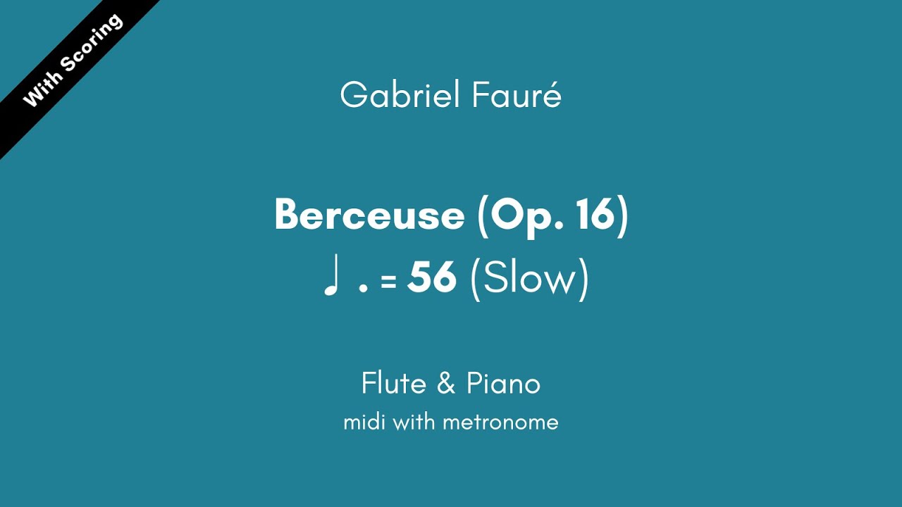 Gabriel Fauré - Berceuse (Op. 16) ♩.=56 (Slow) Flute & Piano midi with metronome