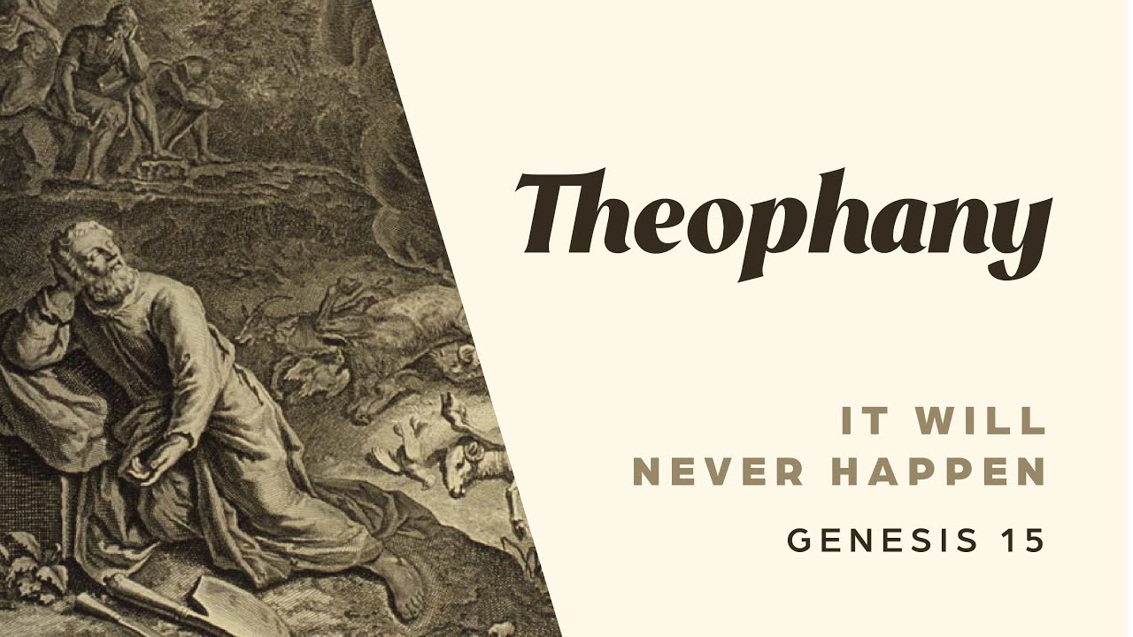 Theophany | It Will Never Happen - Genesis 15