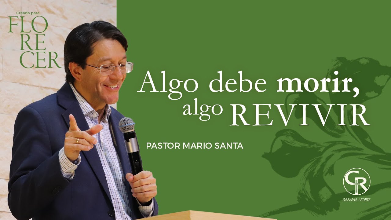 #Prédica Algo debe morir, algo revivir - Pastor Mario Santa 3er Servicio