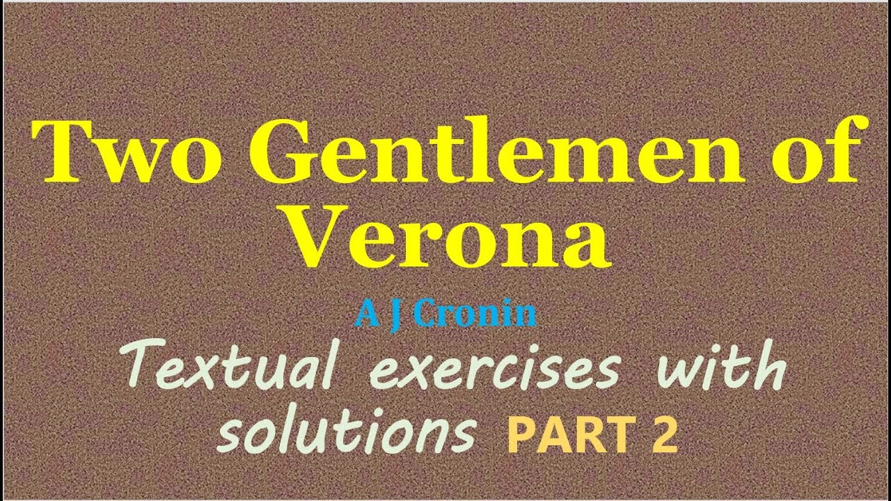Two Gentlemen of Verona class 12 essay exercises solutions p2 A J Cronin +2 plus 2 plus two XII pseb