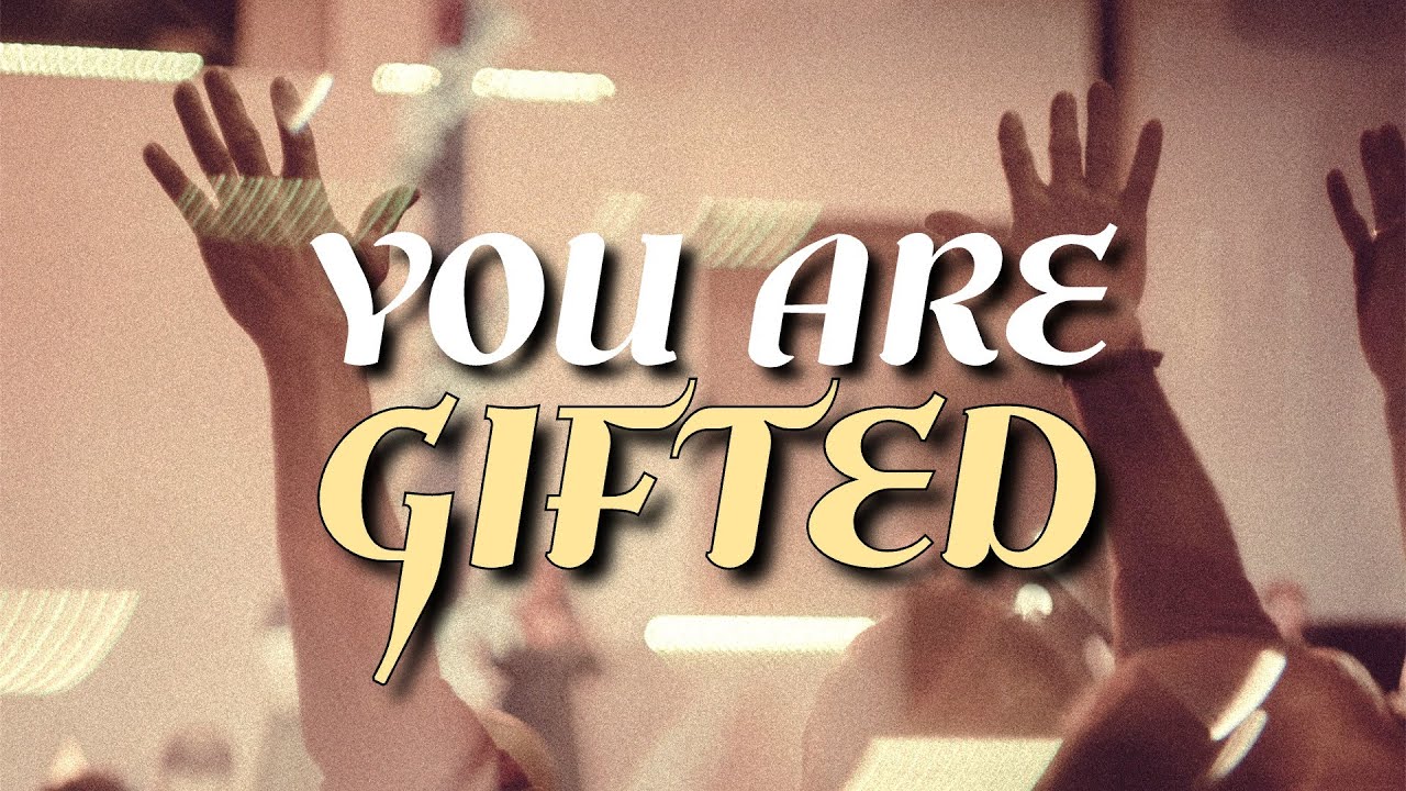 YOU ARE GIFTED