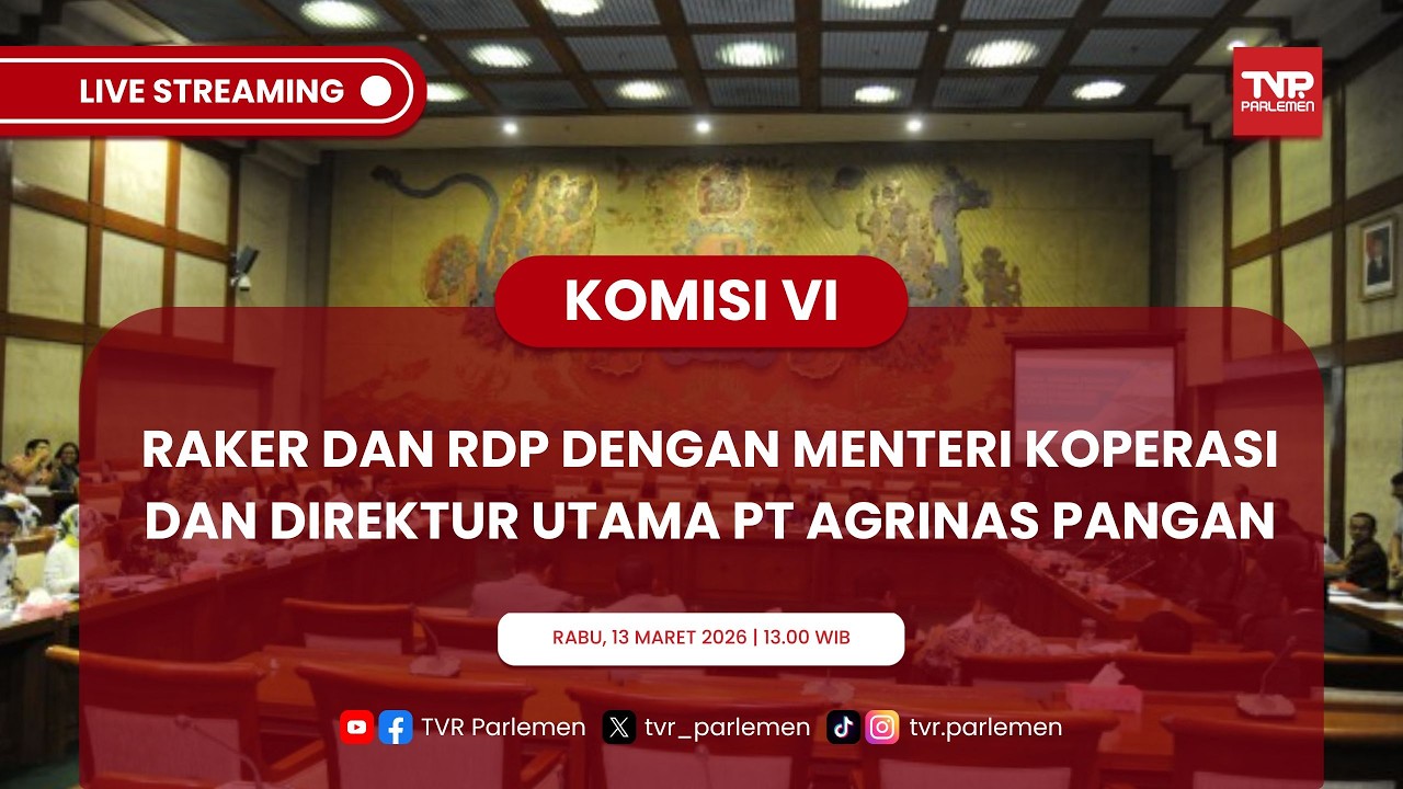KOMISI VI DPR RI RAKER DAN RDP DENGAN MENTERI KOPERASI DAN DIREKTUR UTAMA PT AGRINAS PANGAN