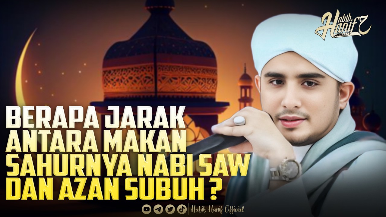 Berapa Jarak antara Makan Sahurnya Nabi saw dan Azan Subuh ? | Dr. Habib Hanif Alathas
