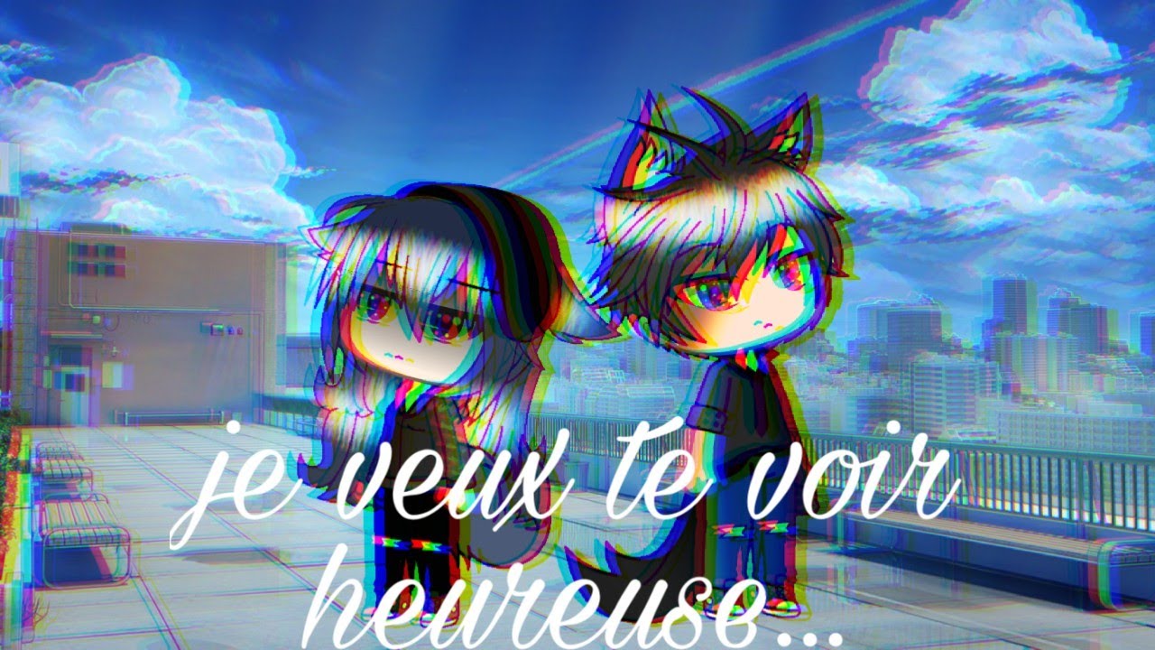 Je veux te voir heureuse...|glmm|fr|gacha life