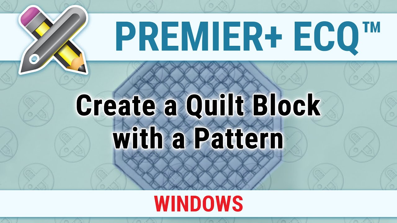 PREMIER+ ECQ™ - Create a Quilt Block with a Pattern