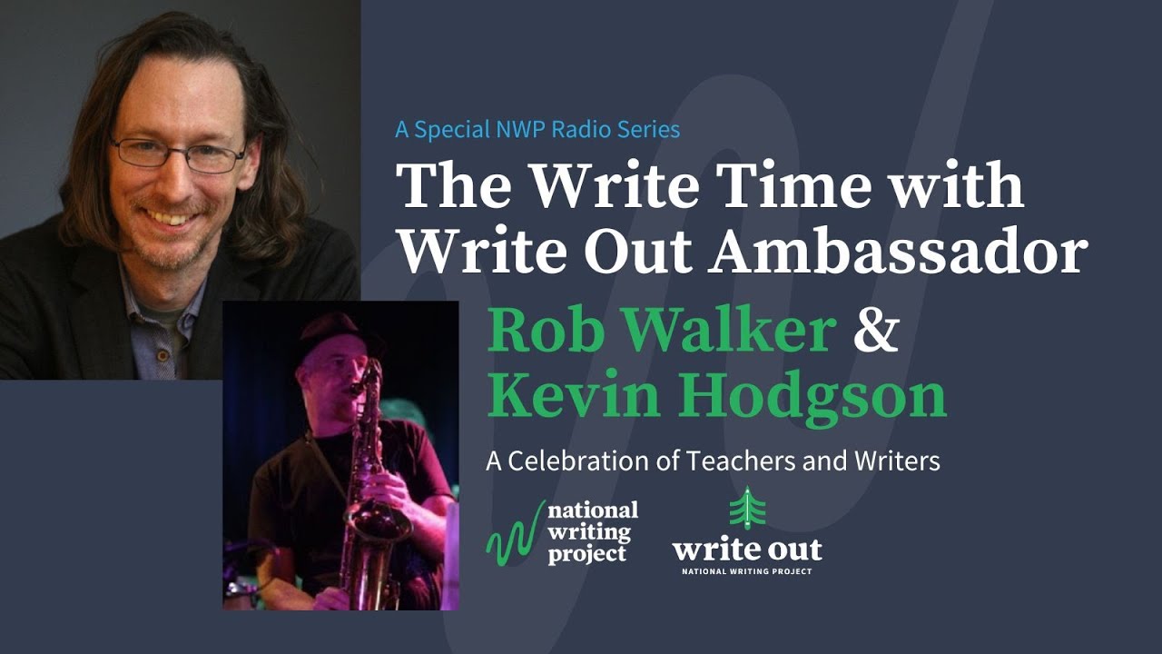 The Write Time with Write Out Ambassador Rob Walker and Educator Kevin Hodgson