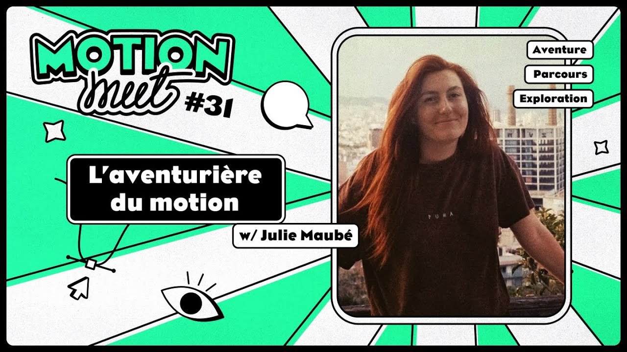 Motion Meet #31 - Julie Maubé - L'aventurière du Motion