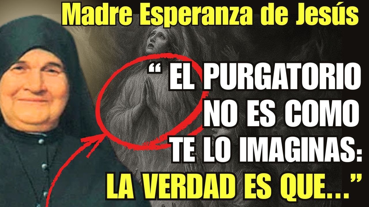 MADRE ESPERANZA REVELA: La VERDAD Impactante del Purgatorio 🙏 (¡No Es Lo Que Te Han Contado!)